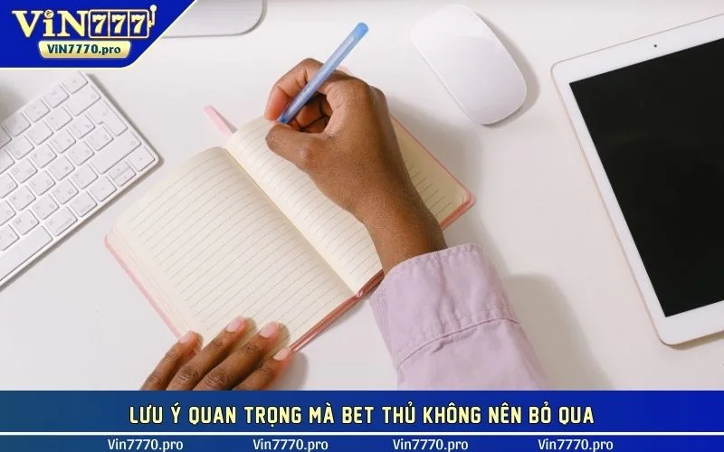 Lưu ý quan trọng mà bet thủ không nên bỏ qua