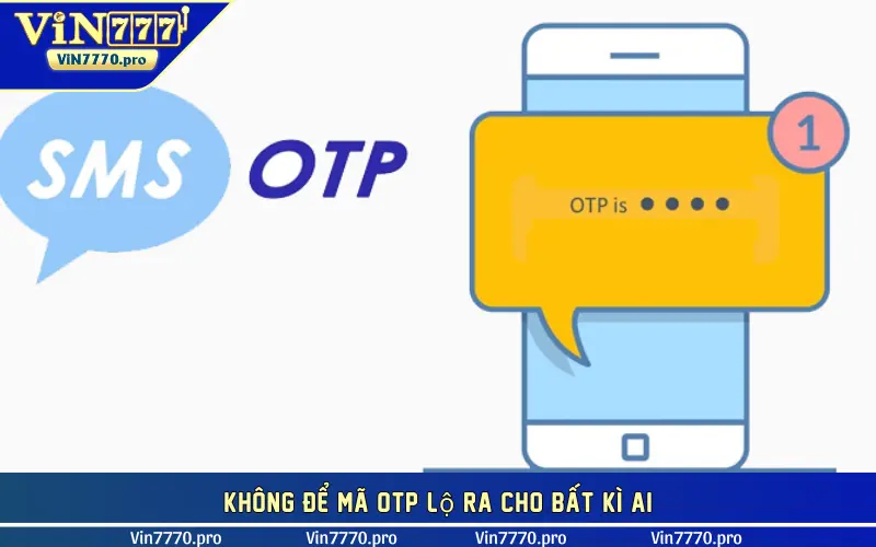 Không để mã OTP lộ ra cho bất kì ai