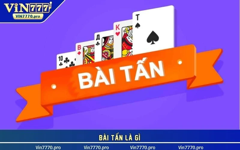 Bài tấn là gì? 