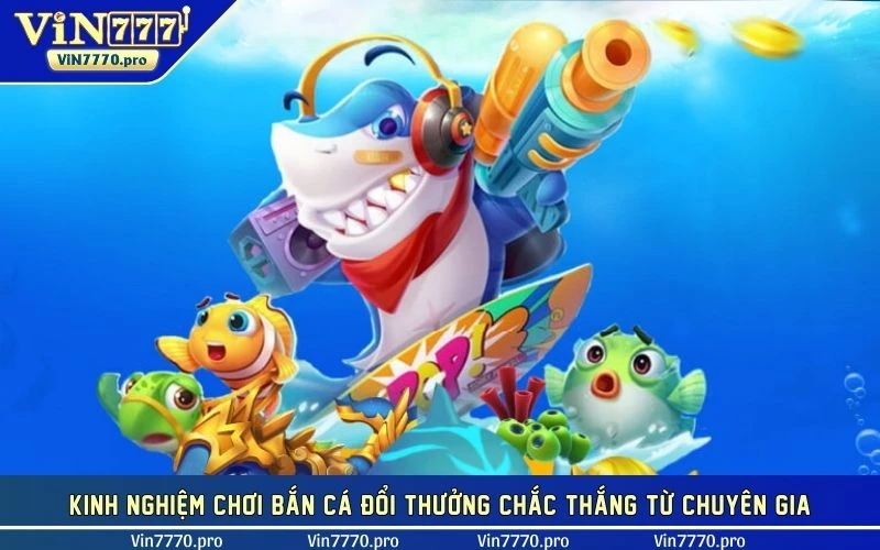 Kinh nghiệm bắn cá kiếm thưởng hấp dẫn nên áp dụng 