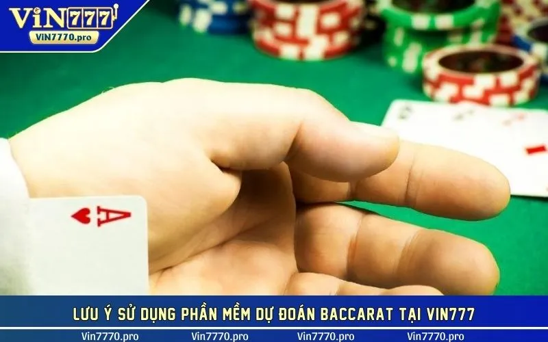 Lưu ý quan trọng khi sử dụng các công cụ hỗ trợ chơi Baccarat