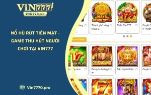 Nổ Hũ Rút Tiền Mặt - Trò Chơi Thu Hút Tại Vin777