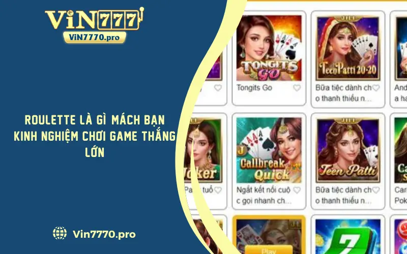 Roulette Là Gì? Mách Bạn Kinh Nghiệm Chơi Game Thắng Lớn