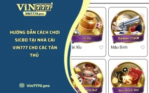 Hướng Dẫn Cách Chơi Sicbo Tại VIN777 Cho Các Tân Thủ 