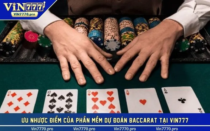 Ưu/nhược điểm của phần mềm dự đoán Baccarat là gì